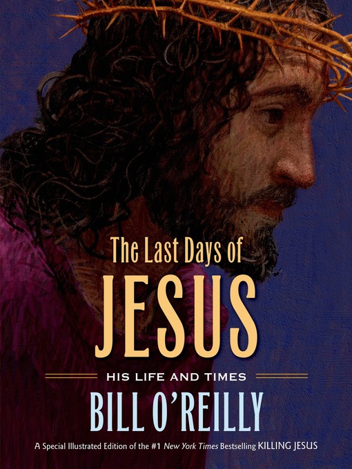 Title details for The Last Days of Jesus by Bill O'Reilly - Available